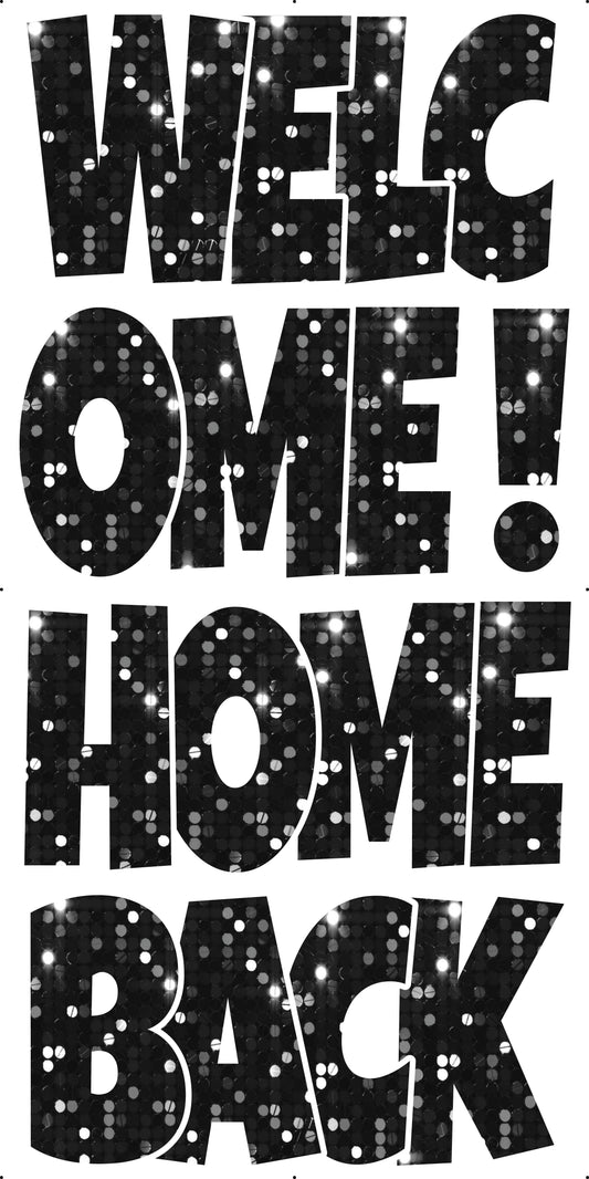 WELCOME HOME BACK EZ SET - Pick the Color - SEQUINS